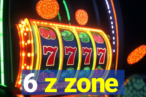 6 z zone